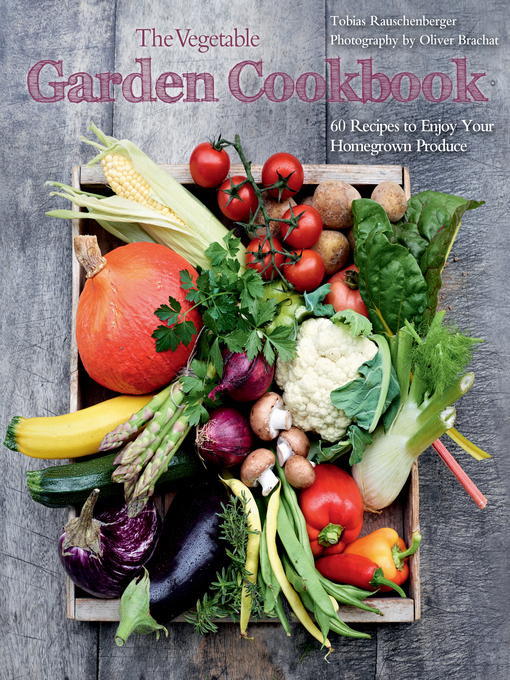 The Vegetable Garden Cookbook Alameda County Library OverDrive